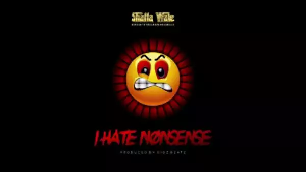 Shatta Wale - I Hate Nonsense (Prod. by Gigzbeatz)